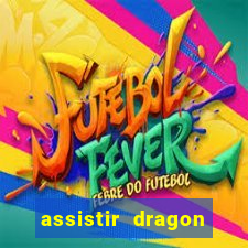 assistir dragon ball super dublado